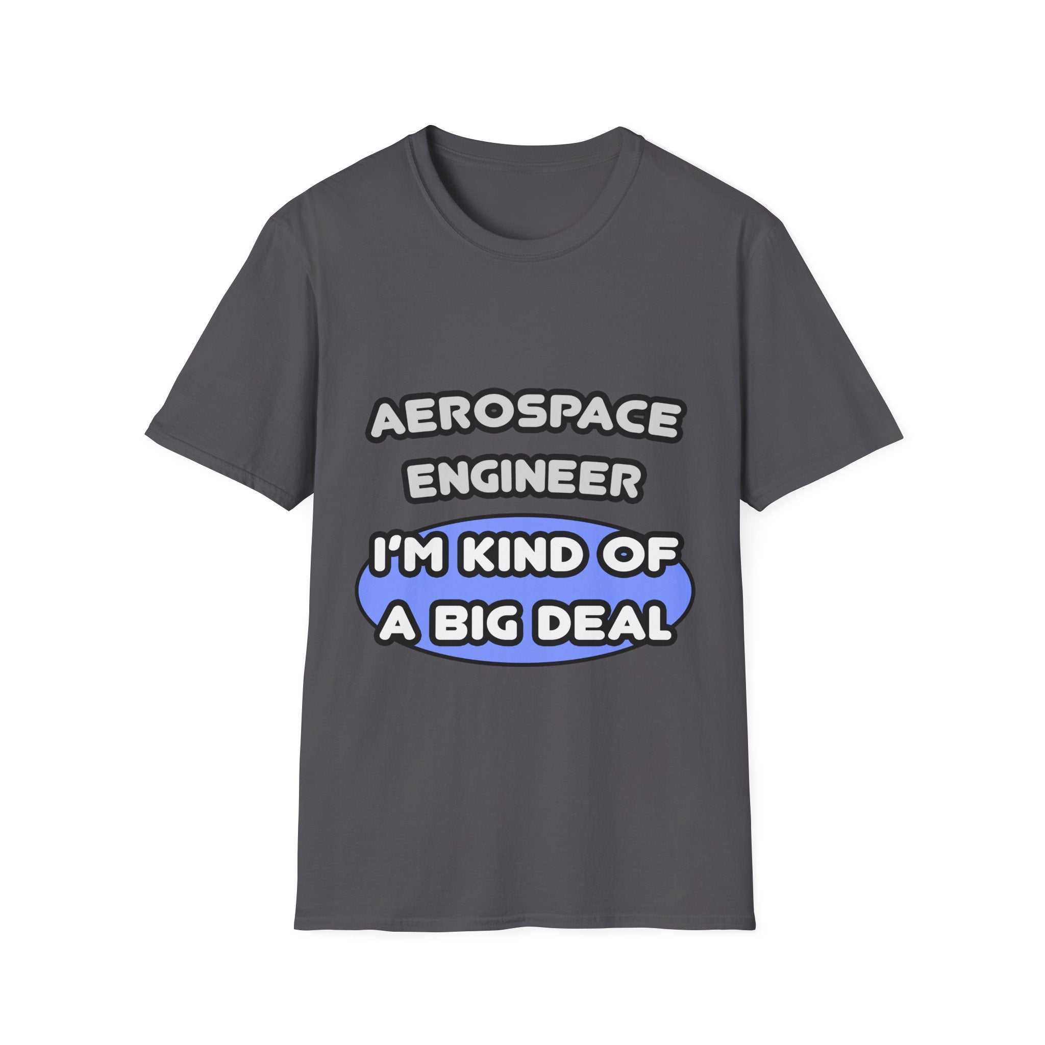 Aerospace Engineer...Kind of a Big Deal (2) - Unisex Softstyle T-Shirt