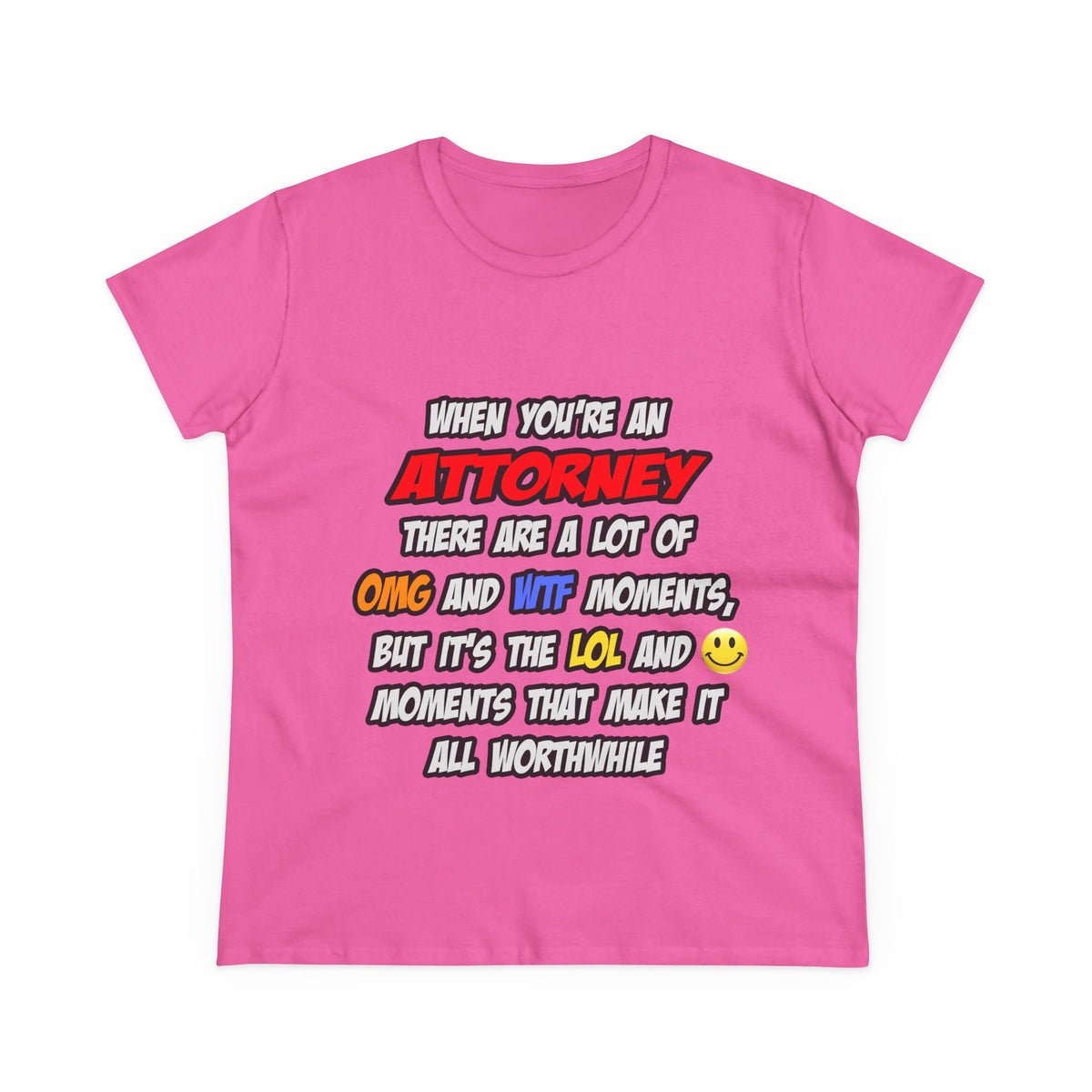 Attorney .. OMG WTF LOL - Women's Midweight Cotton Tee