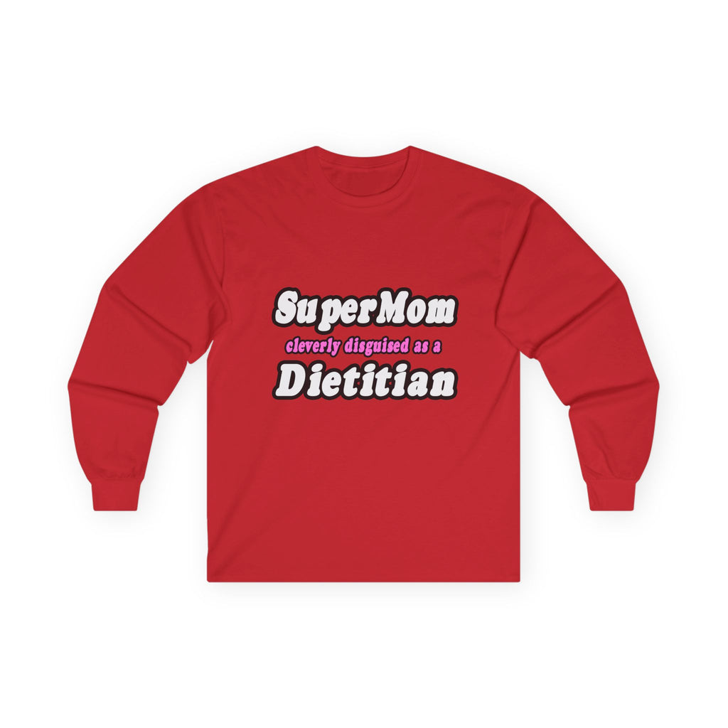 Super Mom...Dietitian - Unisex Ultra Cotton Long Sleeve Tee