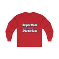 Super Mom...Dietitian - Unisex Ultra Cotton Long Sleeve Tee