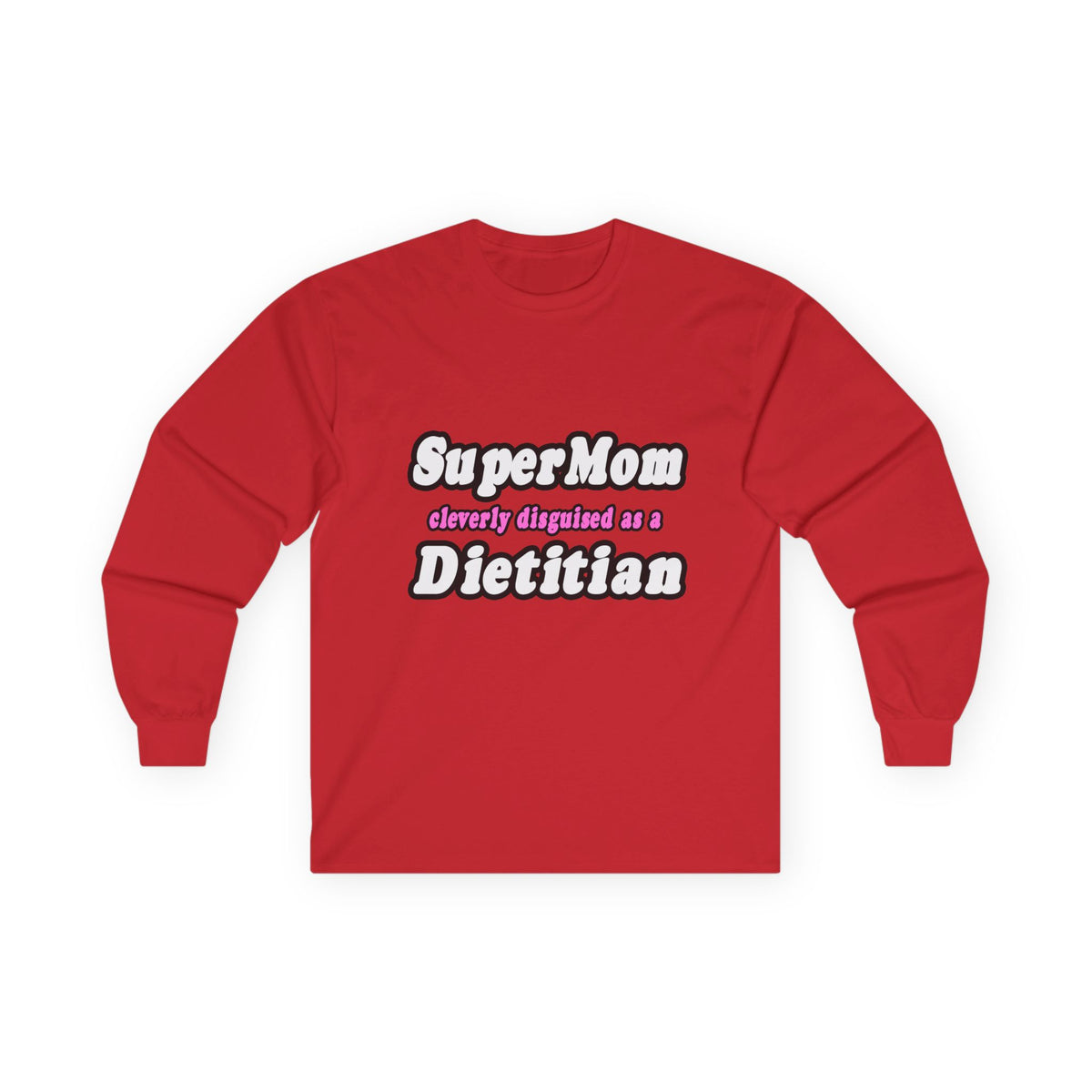 Super Mom...Dietitian - Unisex Ultra Cotton Long Sleeve Tee