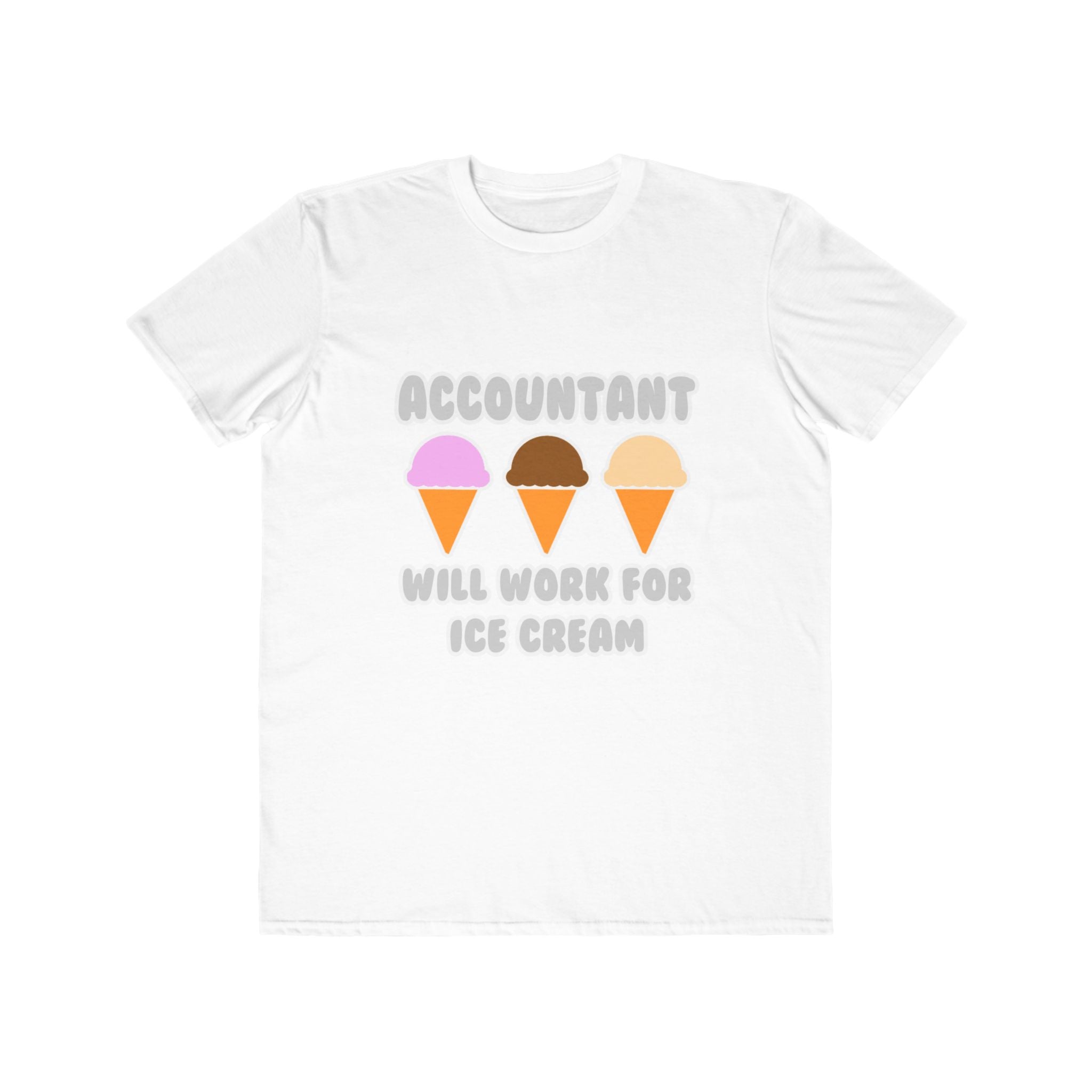 Accountant ... Will Work For Ice Cream - Men's Lightweight Fashion Tee