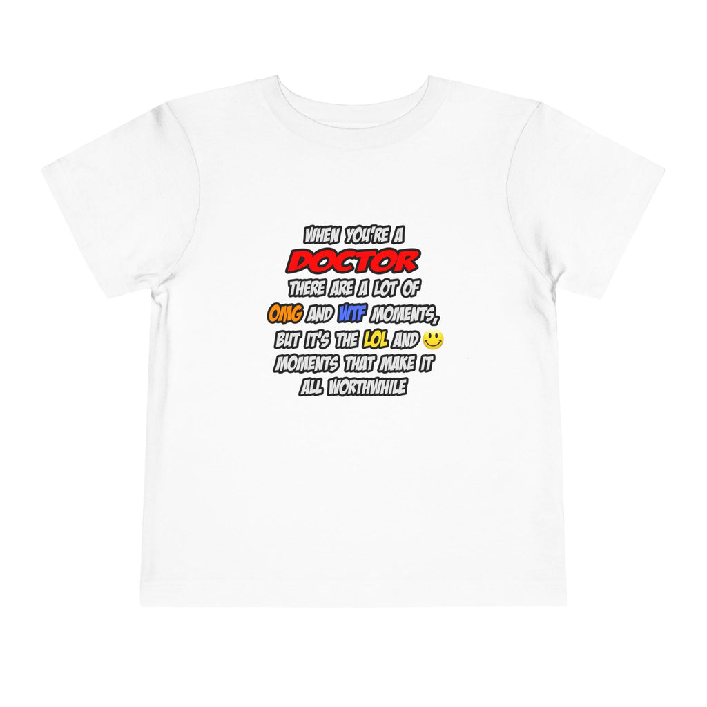 Doctor .. OMG WTF LOL - Toddler Short Sleeve Tee