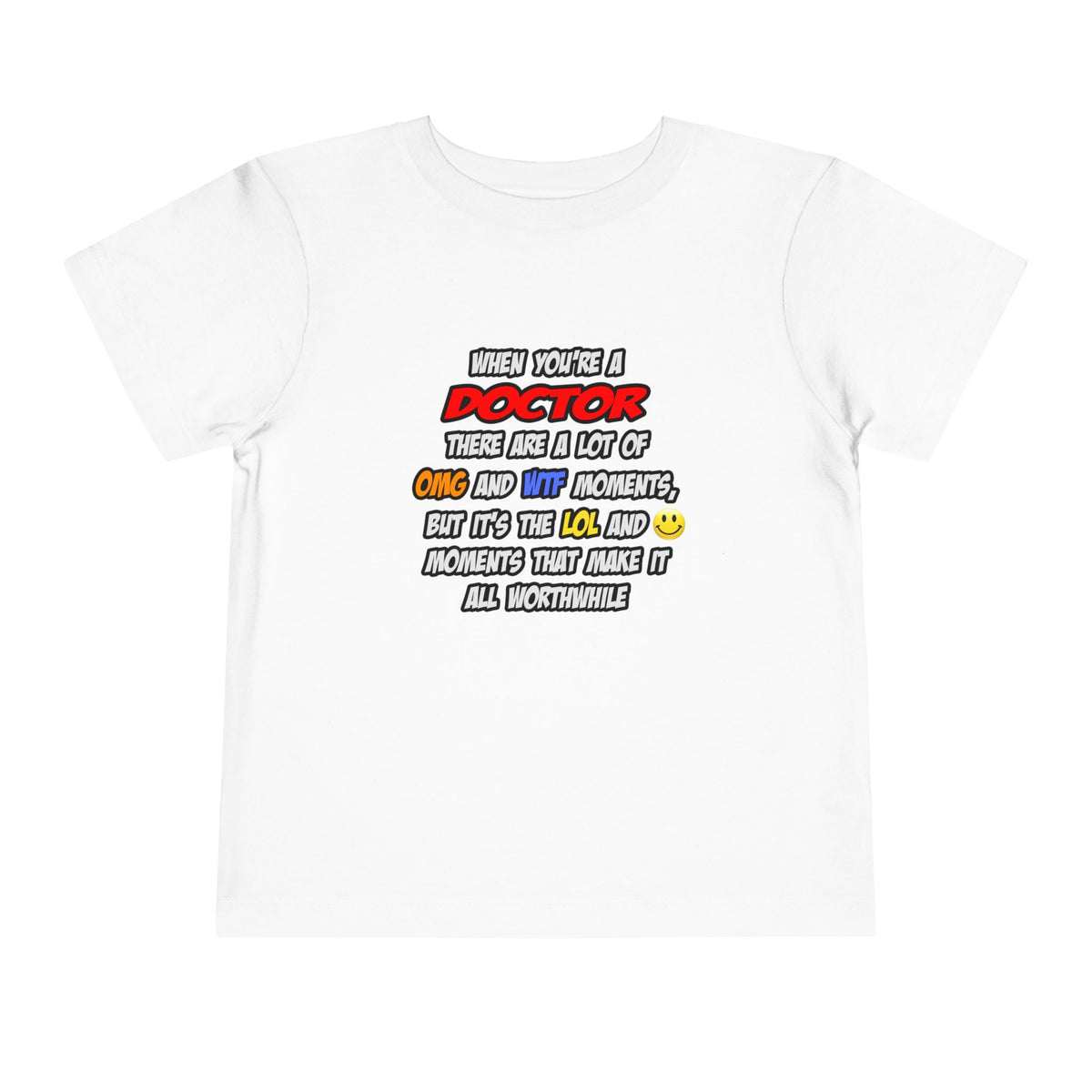 Doctor .. OMG WTF LOL - Toddler Short Sleeve Tee