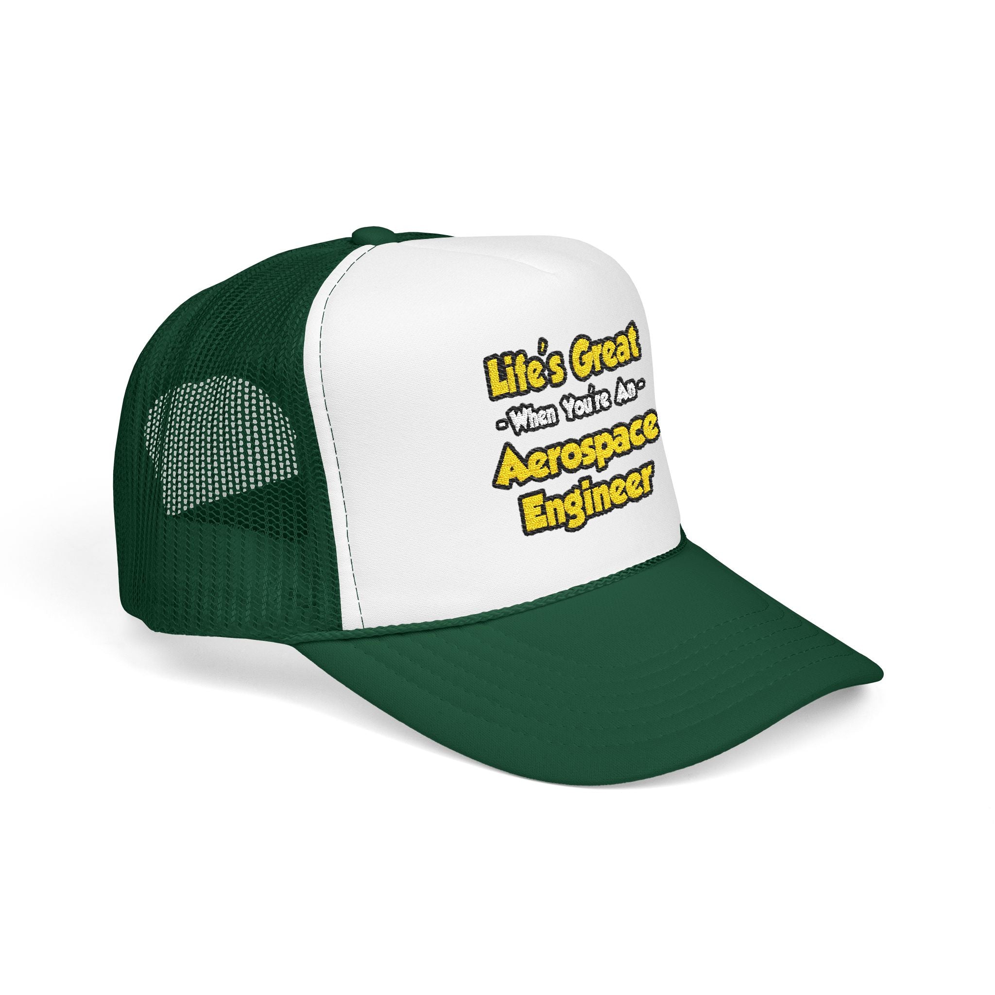 Life's Great...Aerospace Engineer - Foam Trucker Hat