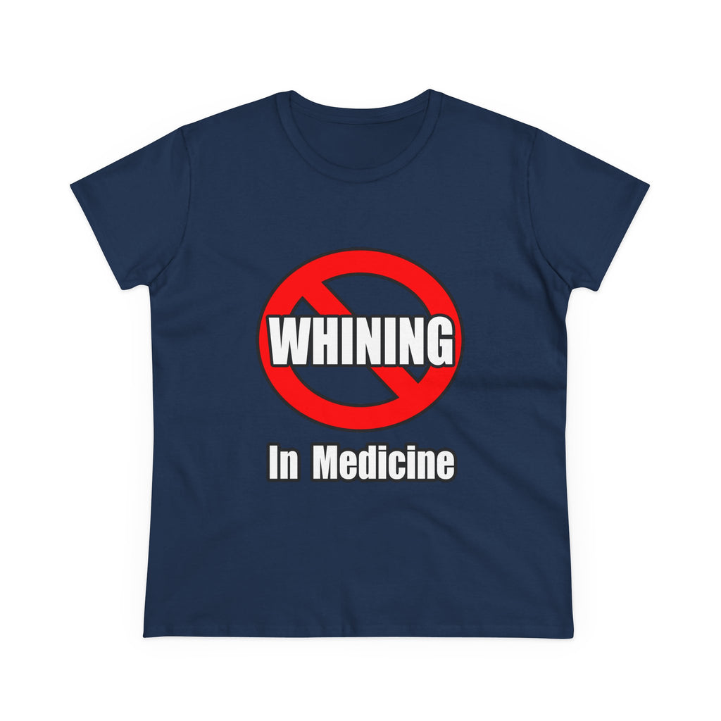 No Whining In Medicine - Women's Midweight Cotton Tee
