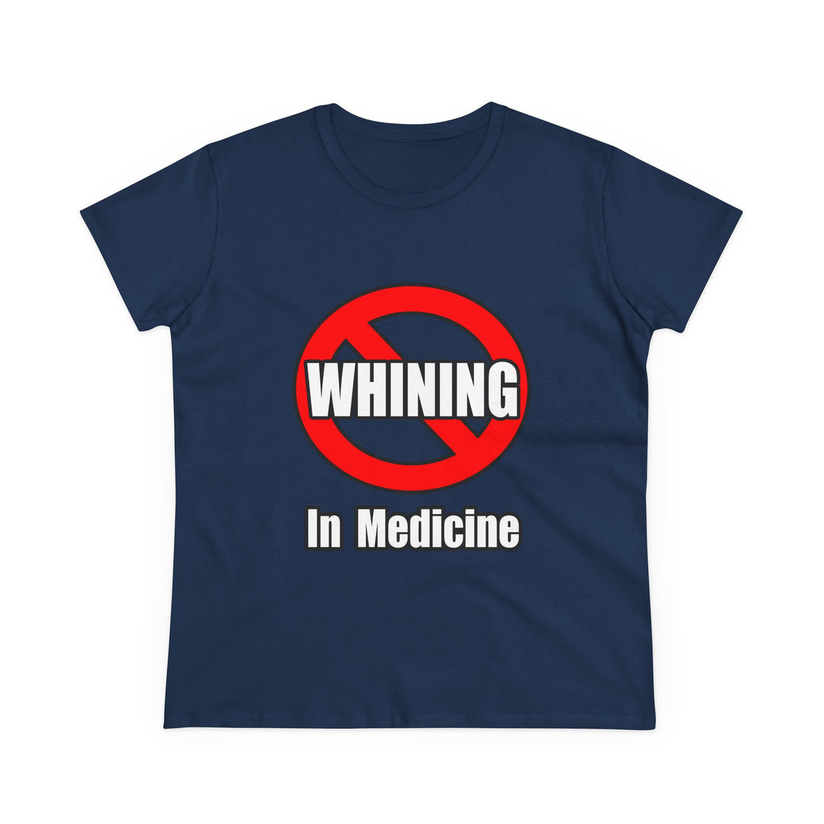 No Whining In Medicine - Women's Midweight Cotton Tee