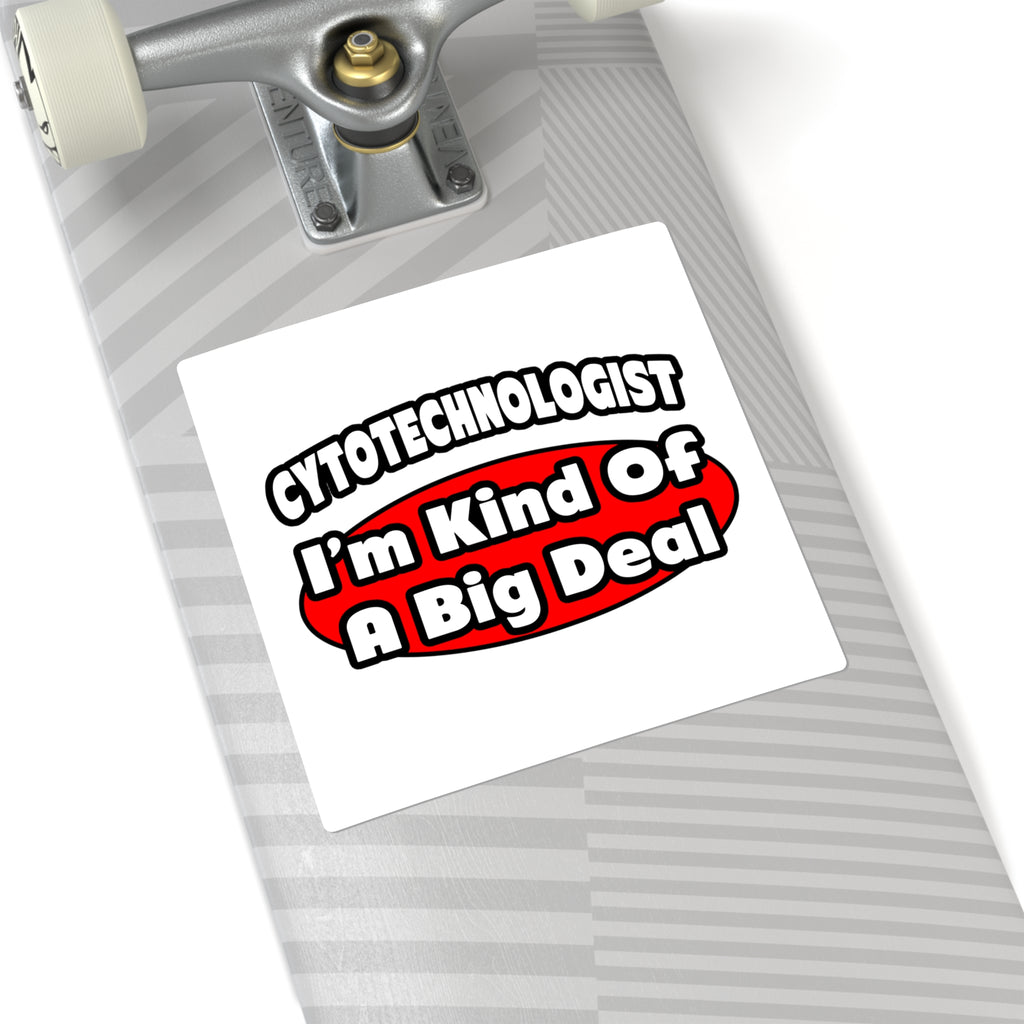 Cytotechnologist ... Big Deal - Square Stickers