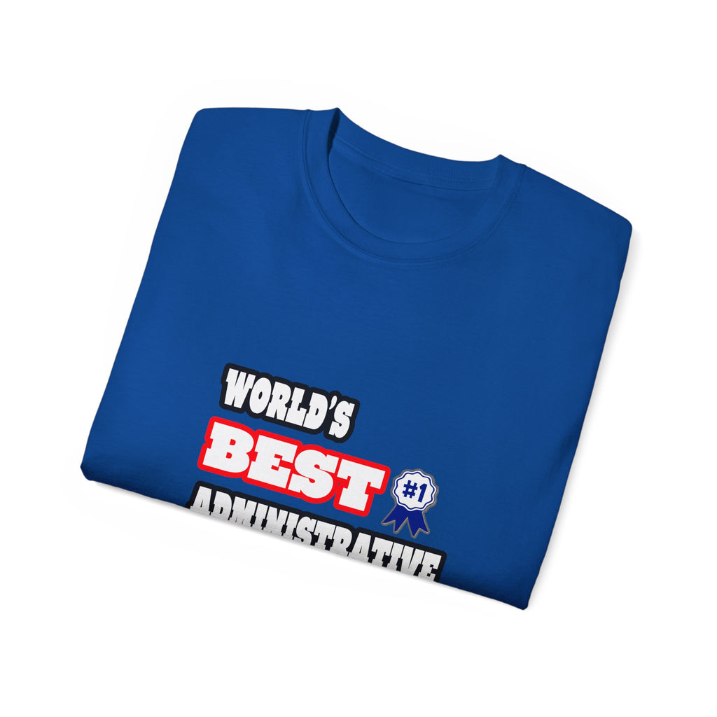 World's Best Administrative Assistant - Unisex Ultra Cotton Tee