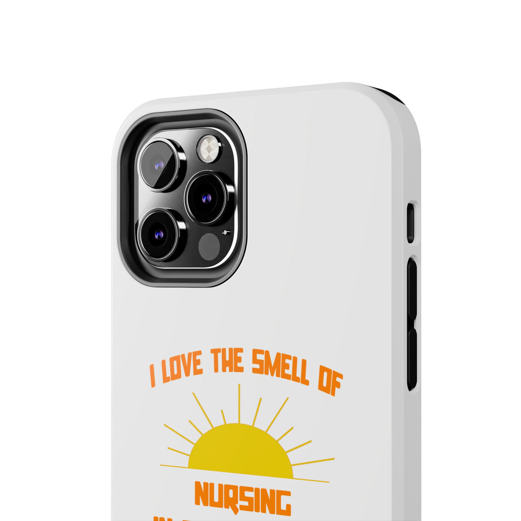 Smell of Nursing in the Morning - Tough Phone Cases