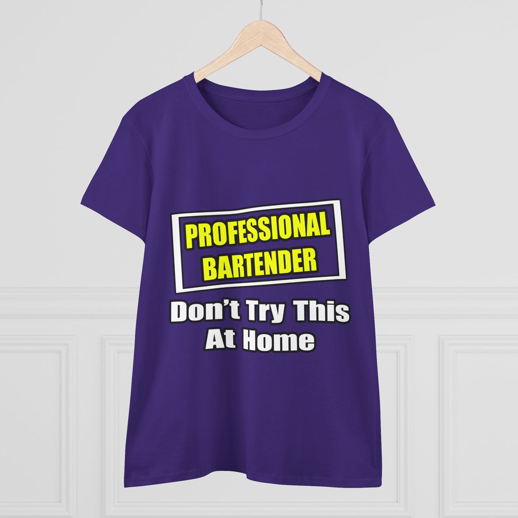 Professional Bartender...Don't Try This At Home - Women's Midweight Cotton Tee