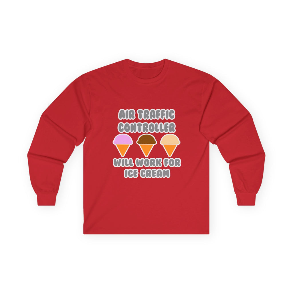 Air Traffic Controller ... Will Work For Ice Cream - Unisex Ultra Cotton Long Sleeve Tee