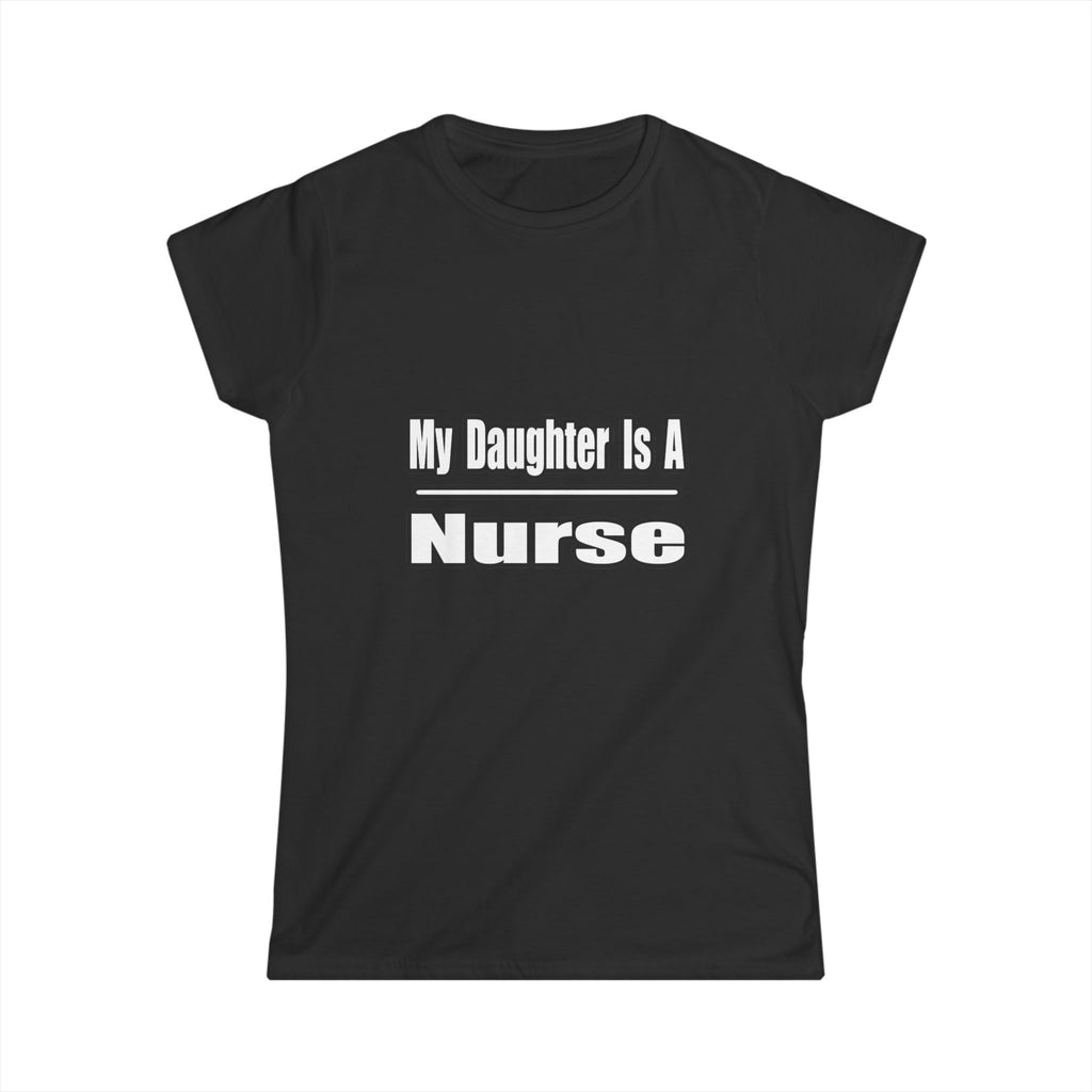My Daughter Nurse - Women's Softstyle Tee