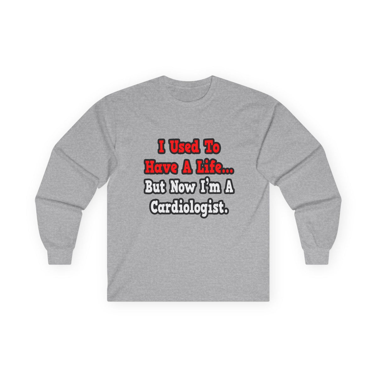 I Used to Have a Life...Cardiologist - Unisex Ultra Cotton Long Sleeve Tee