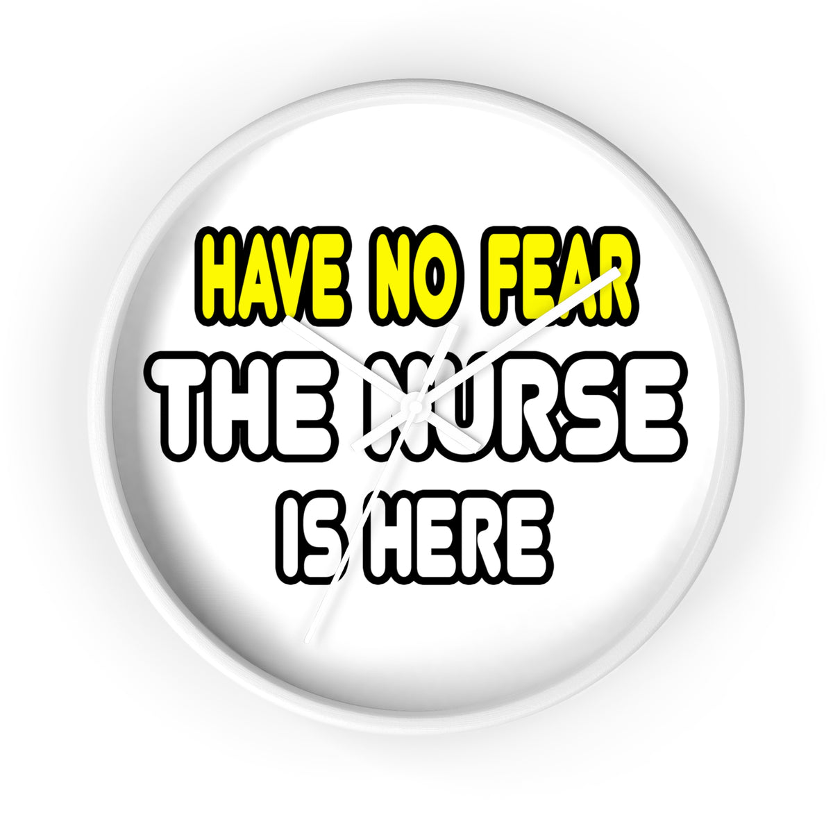 Have No Fear, The Nurse Is Here - Wall Clock