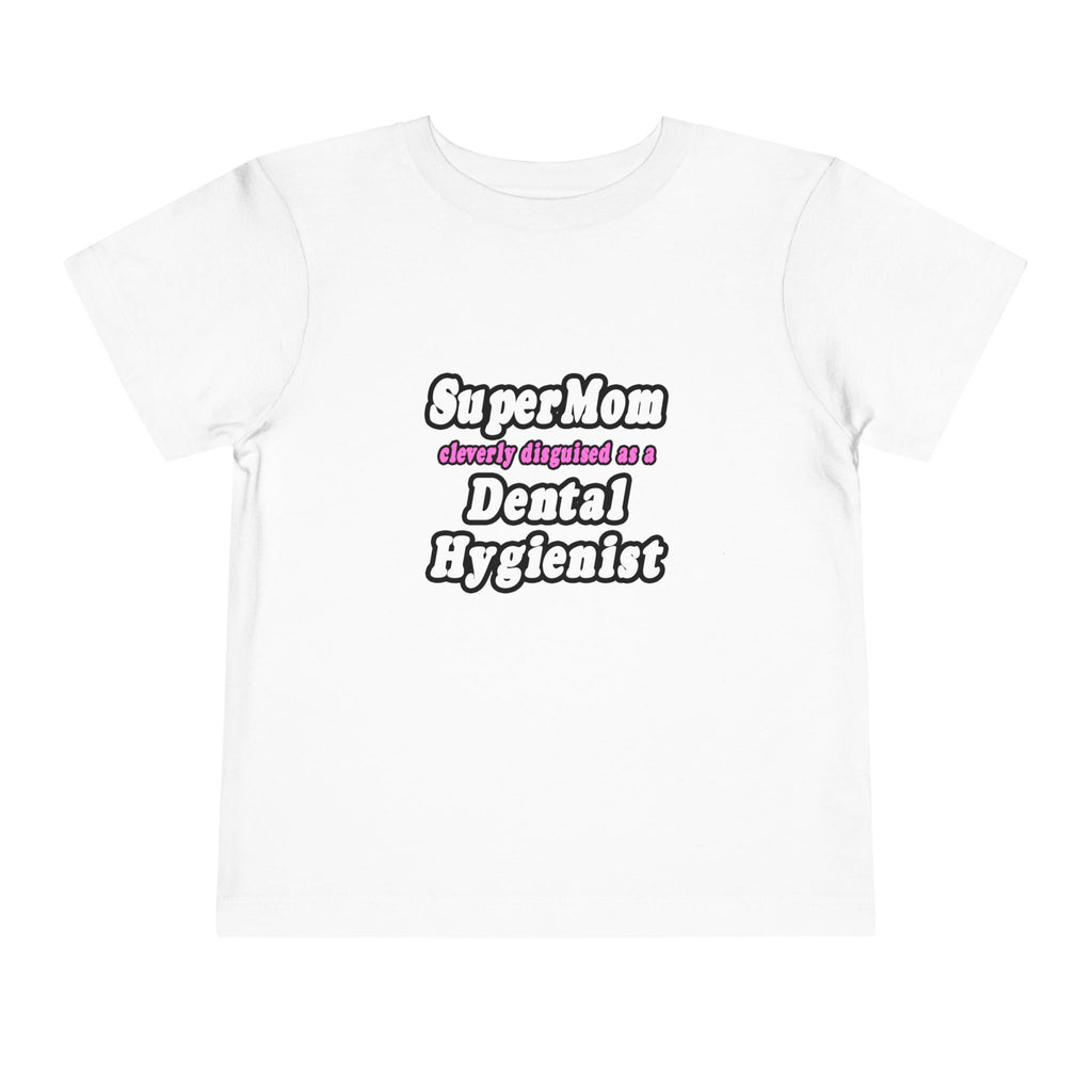 SuperMom...Dental Hygienist - Toddler Short Sleeve Tee