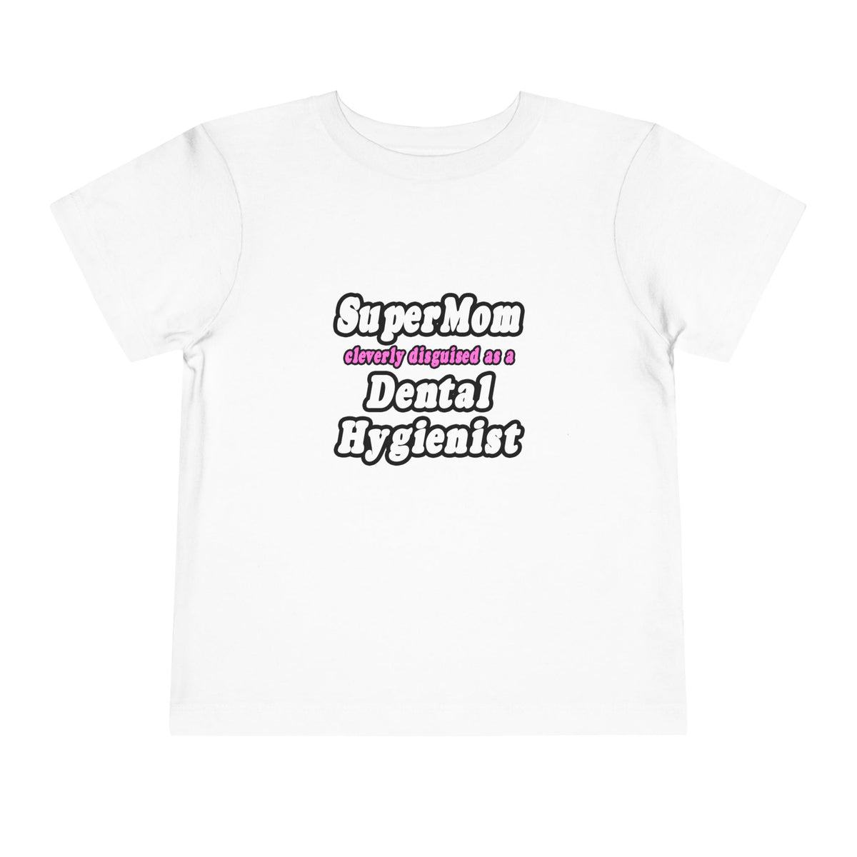 SuperMom...Dental Hygienist - Toddler Short Sleeve Tee