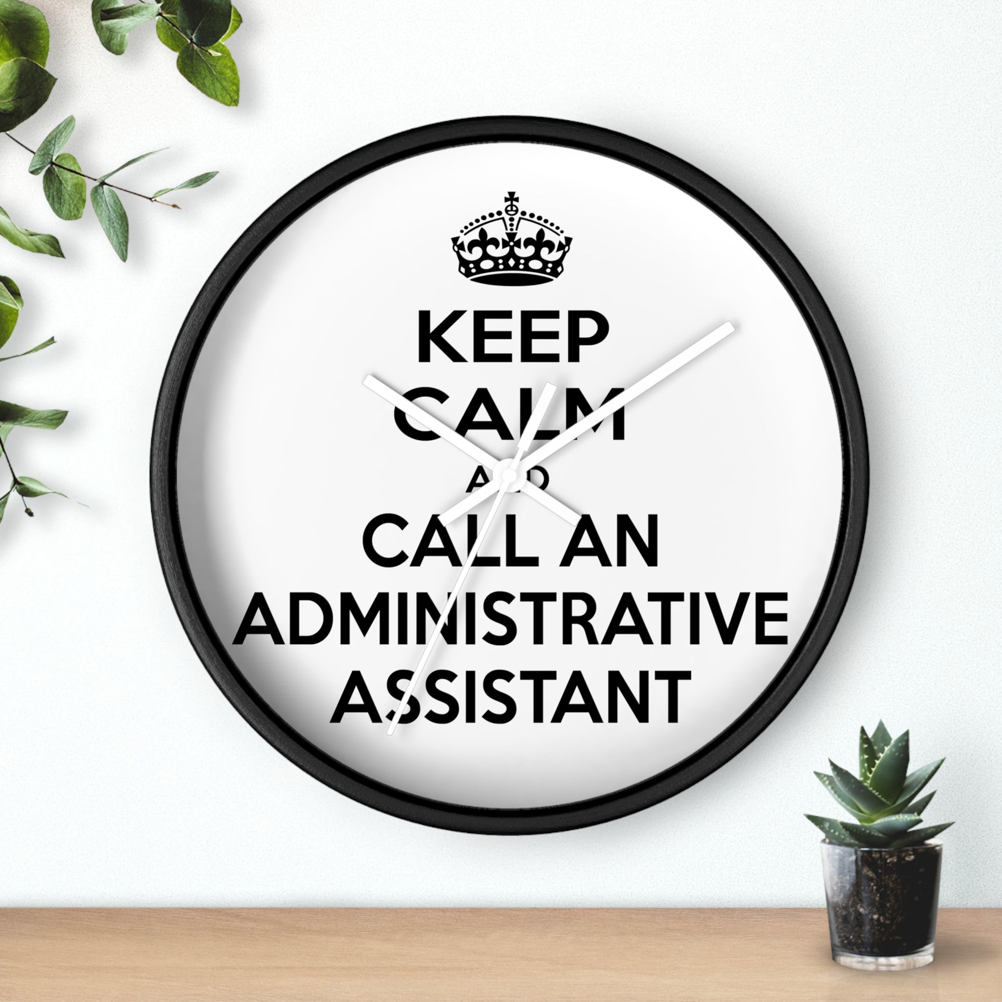 Keep Calm and Call an Administrative Assistant - Wall Clock