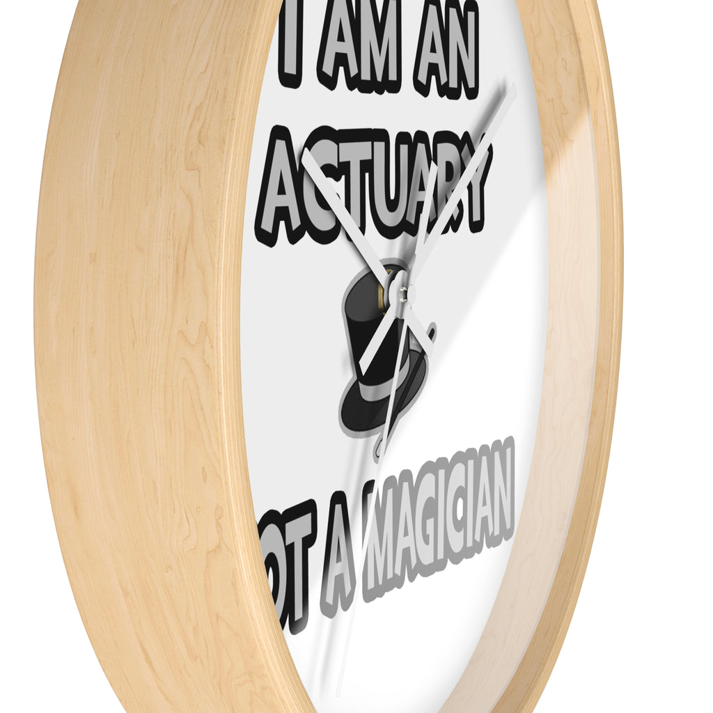 I Am An Actuary... Not A Magician - Wall Clock