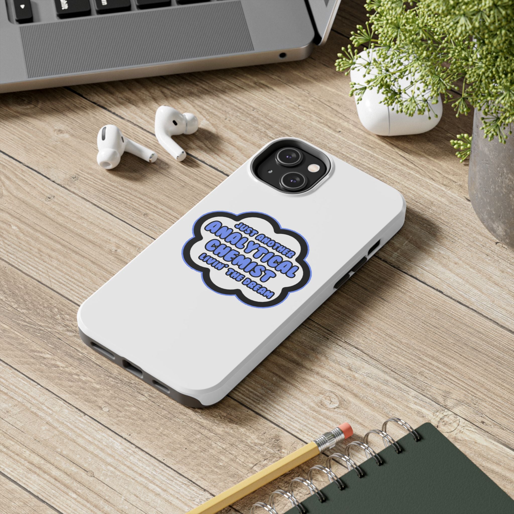 Analytical Chemist .. Livin' The Dream - Tough Phone Cases