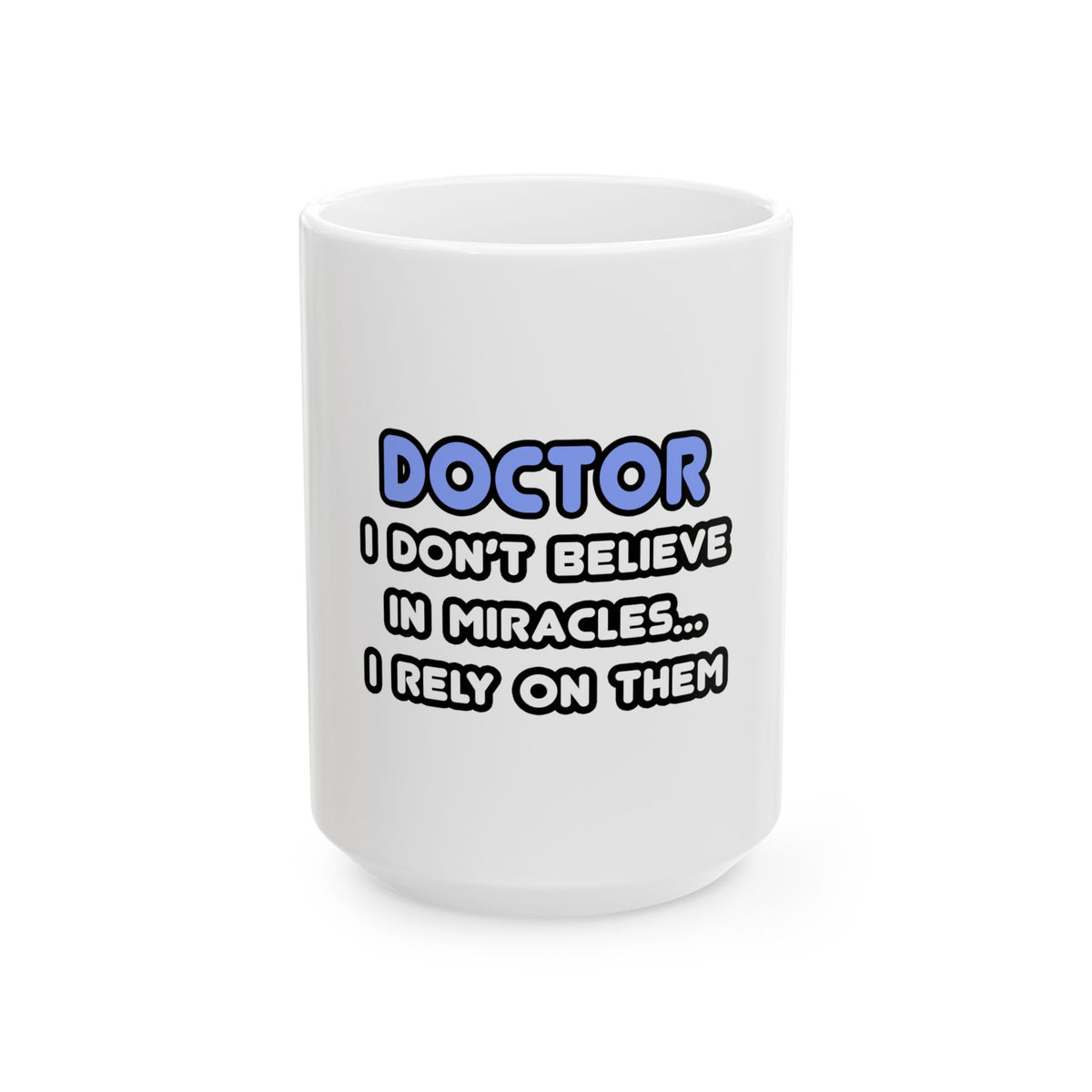 Miracles and Doctors - Ceramic Mug, (11oz, 15oz)