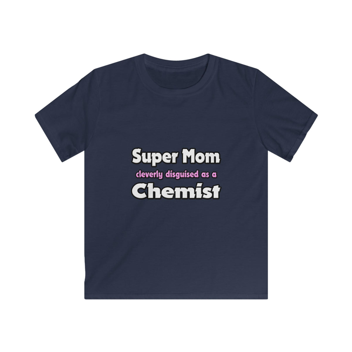 Super Mom ... Chemist - Kids Softstyle Tee