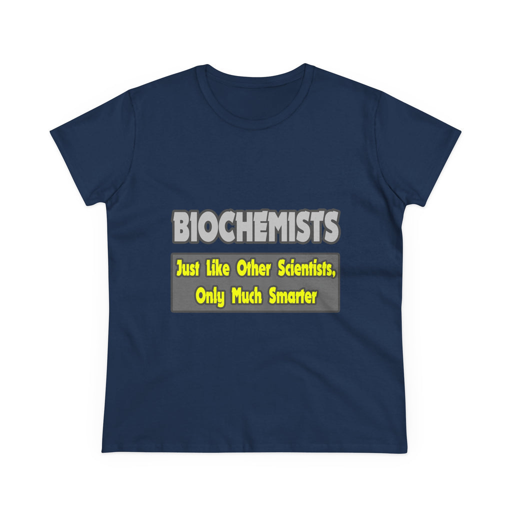 Biochemists...Smarter - Women's Midweight Cotton Tee