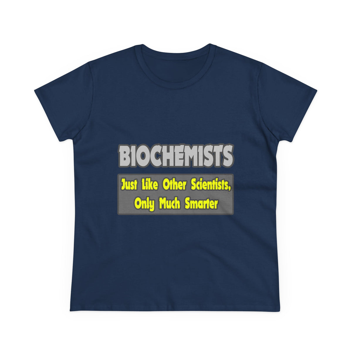 Biochemists...Smarter - Women's Midweight Cotton Tee
