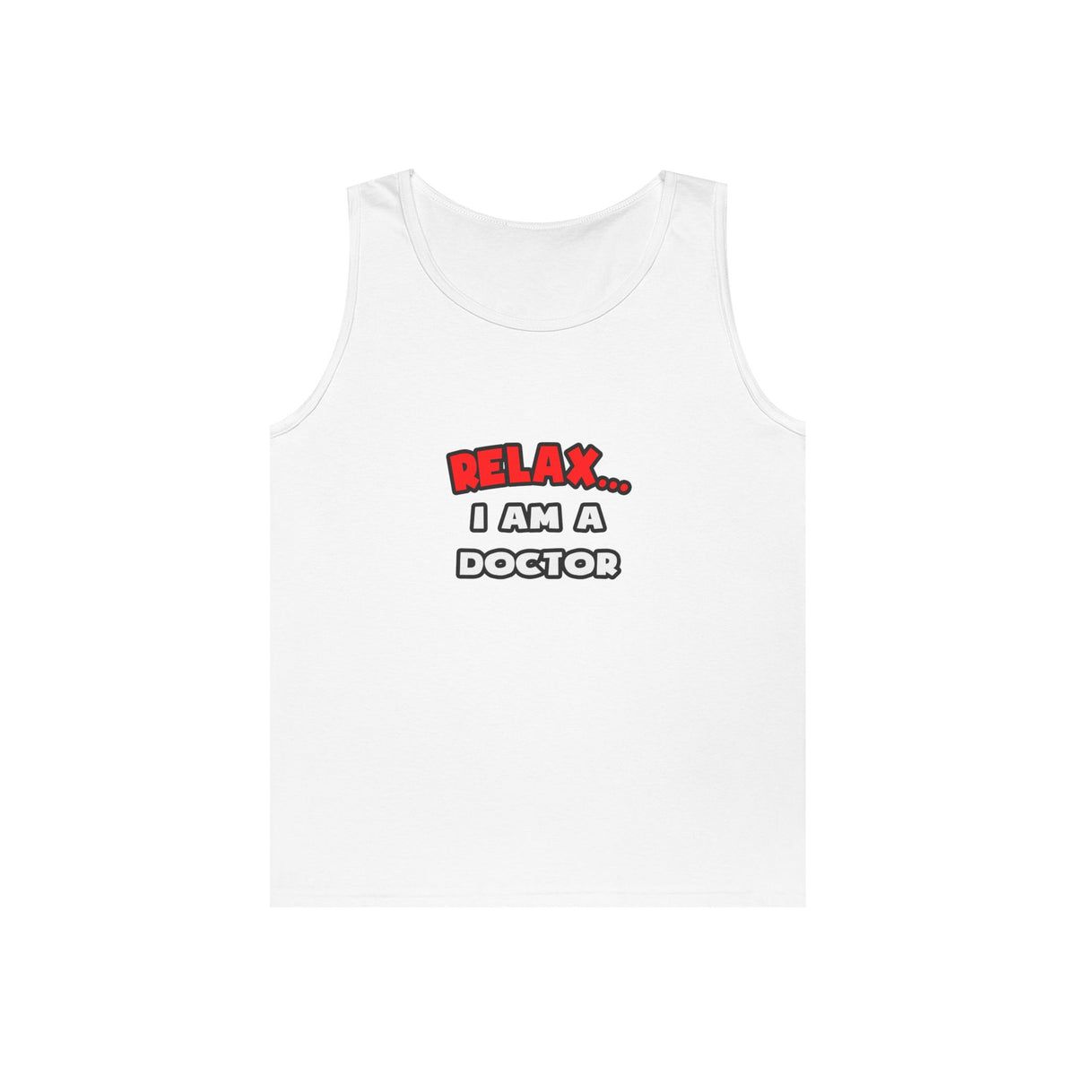 Relax ... I Am A Doctor - Unisex Heavy Cotton Tank Top