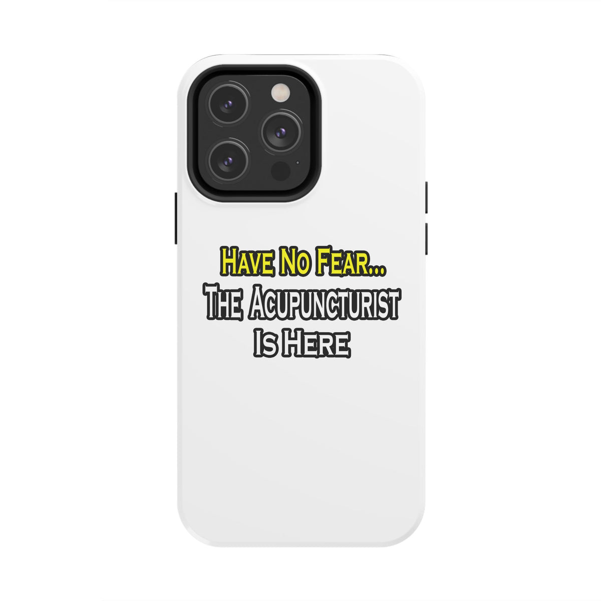 Have No Fear, Acupuncturist Is Here - Tough Phone Cases