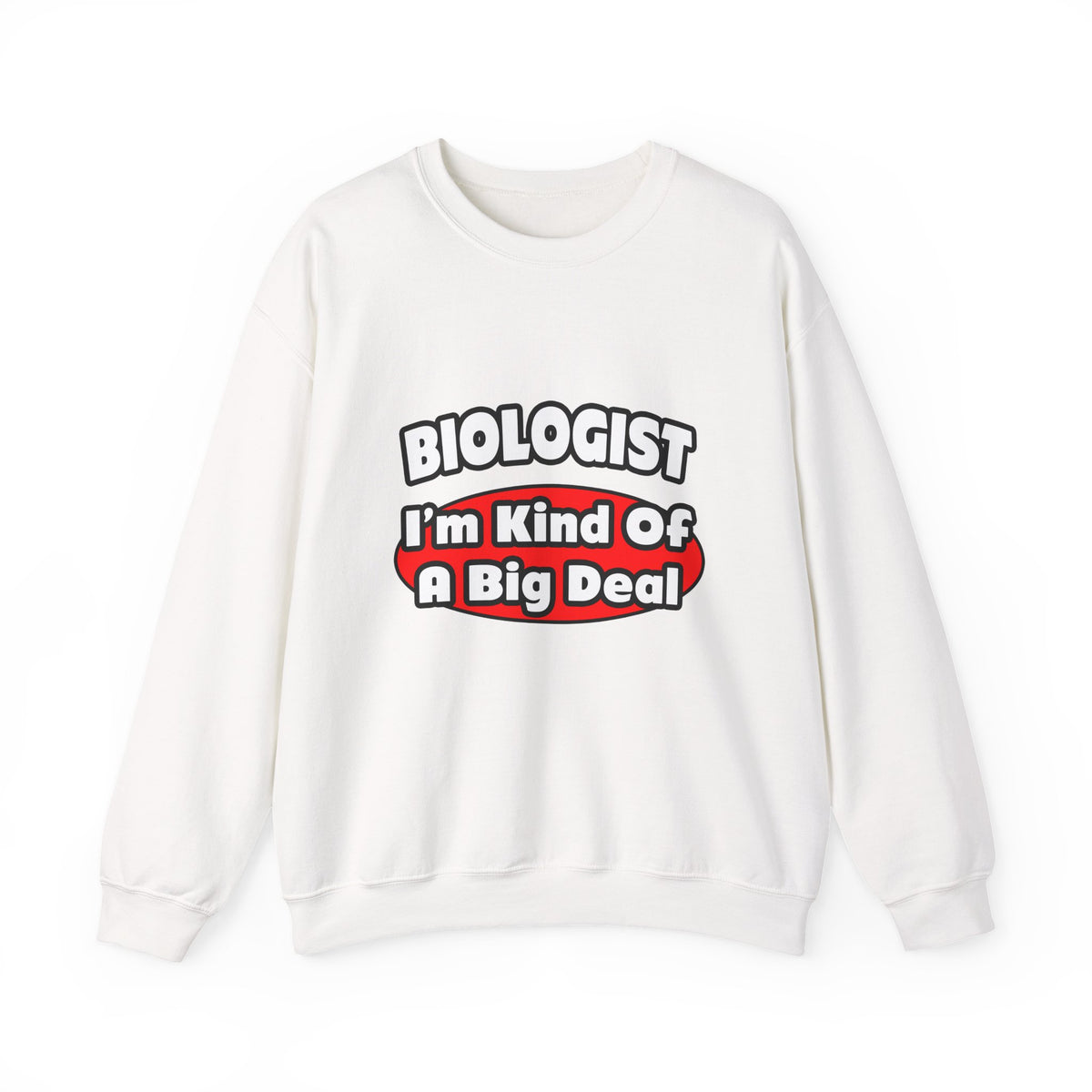 Biologist...Big Deal - Unisex Heavy Blend™ Crewneck Sweatshirt