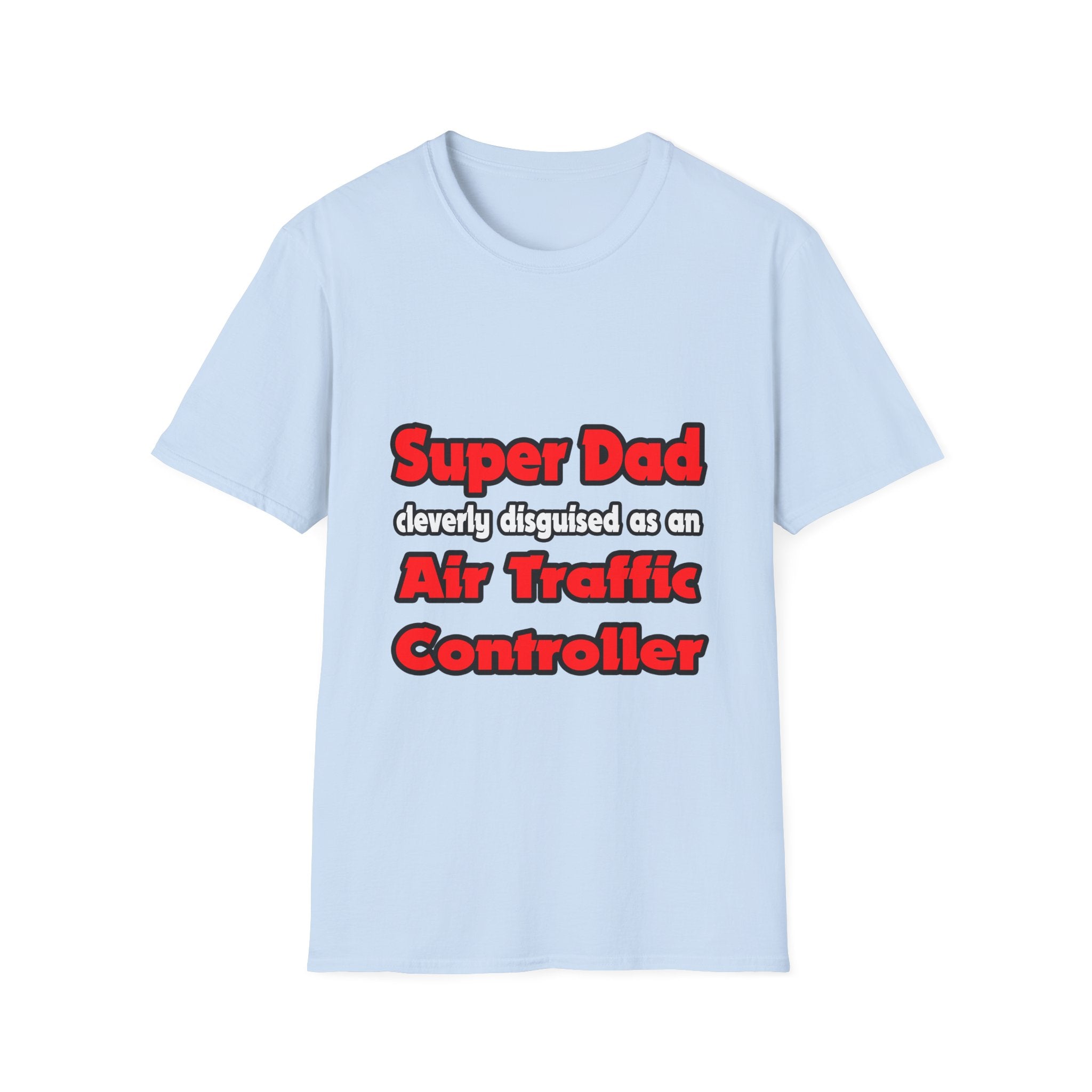 Super Dad ... Air Traffic Controller - Unisex Softstyle T-Shirt