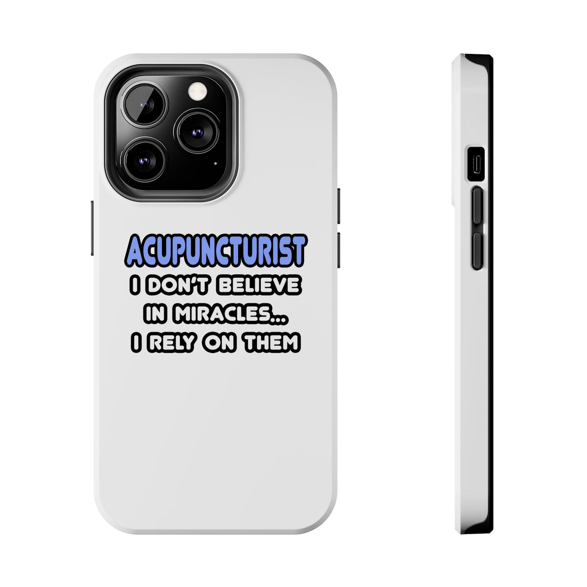 Miracles and Acupuncturists - Tough Phone Cases