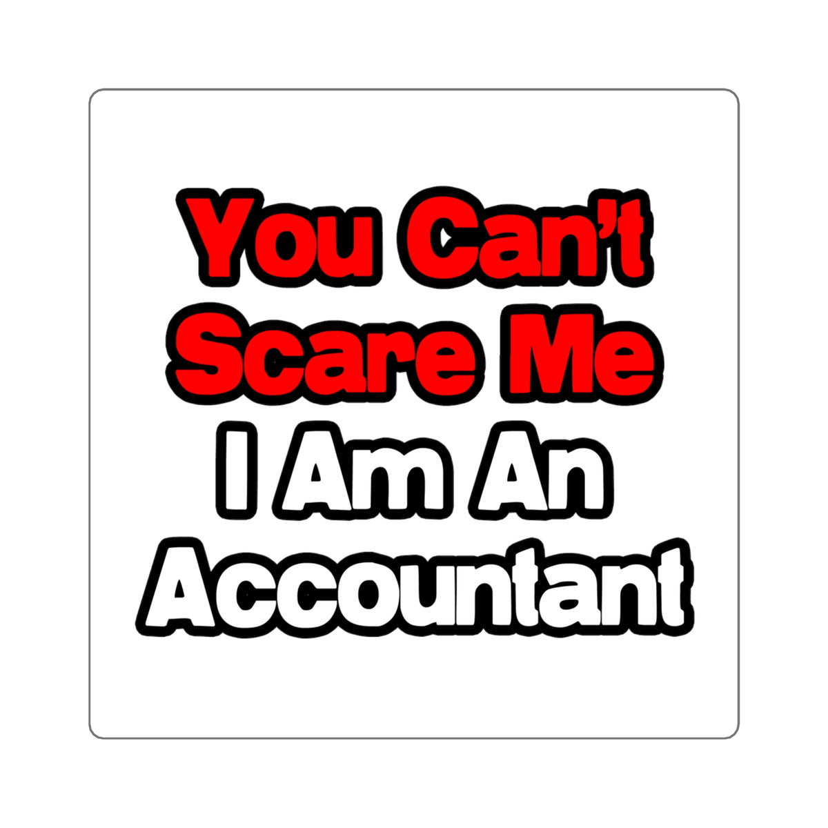 You Can't Scare Me...Accountant - Square Stickers