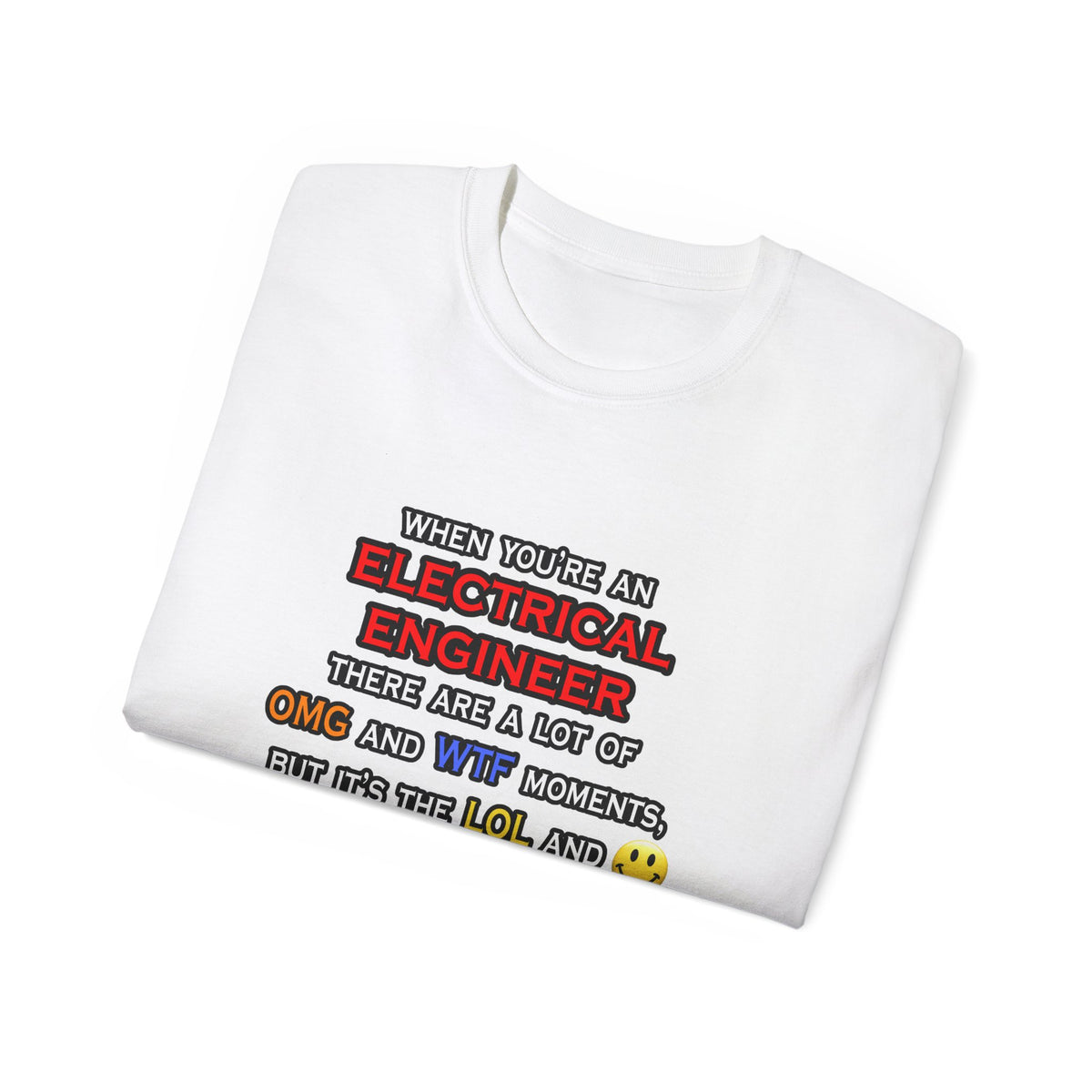 Funny Electrical Engineer ... OMG WTF LOL - Unisex Ultra Cotton Tee