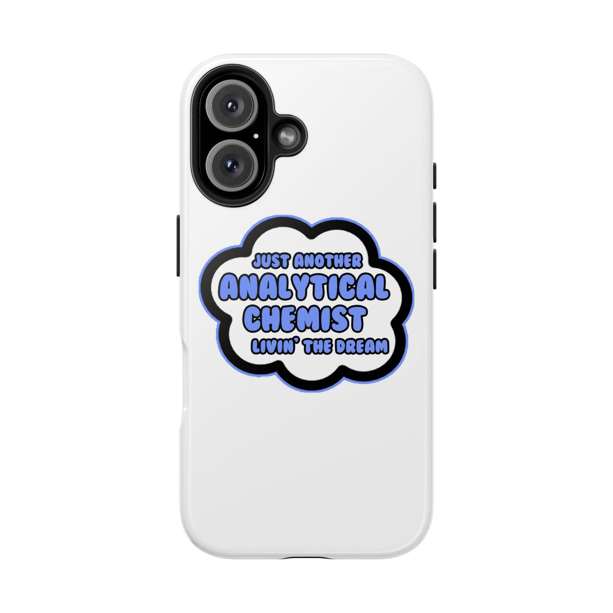 Analytical Chemist .. Livin' The Dream - Tough Phone Cases