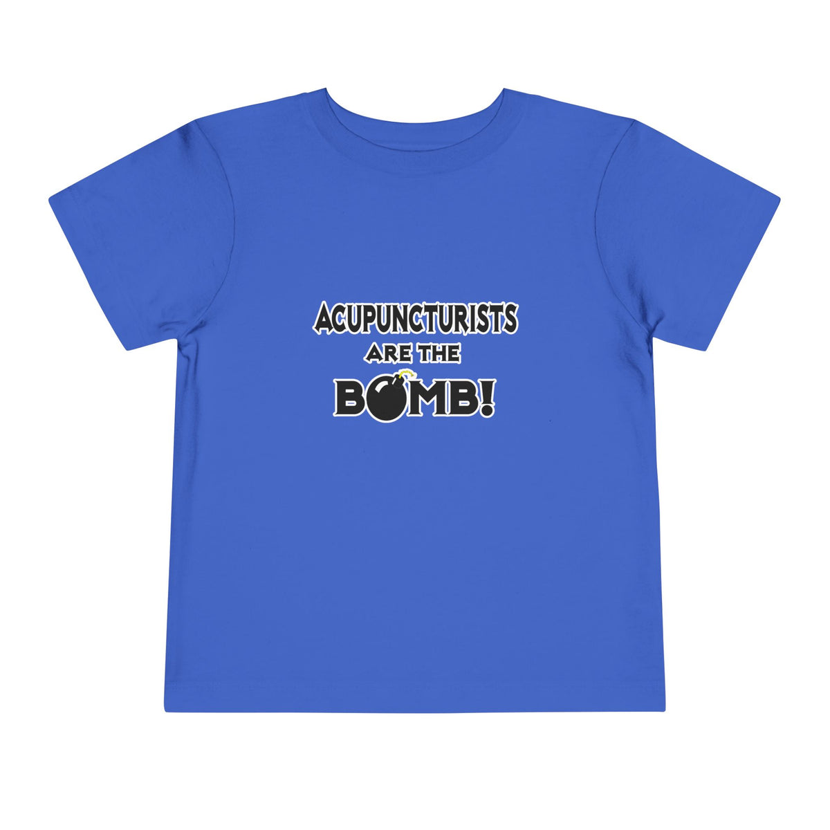 Acupuncturists Are The Bomb! - Toddler Short Sleeve Tee