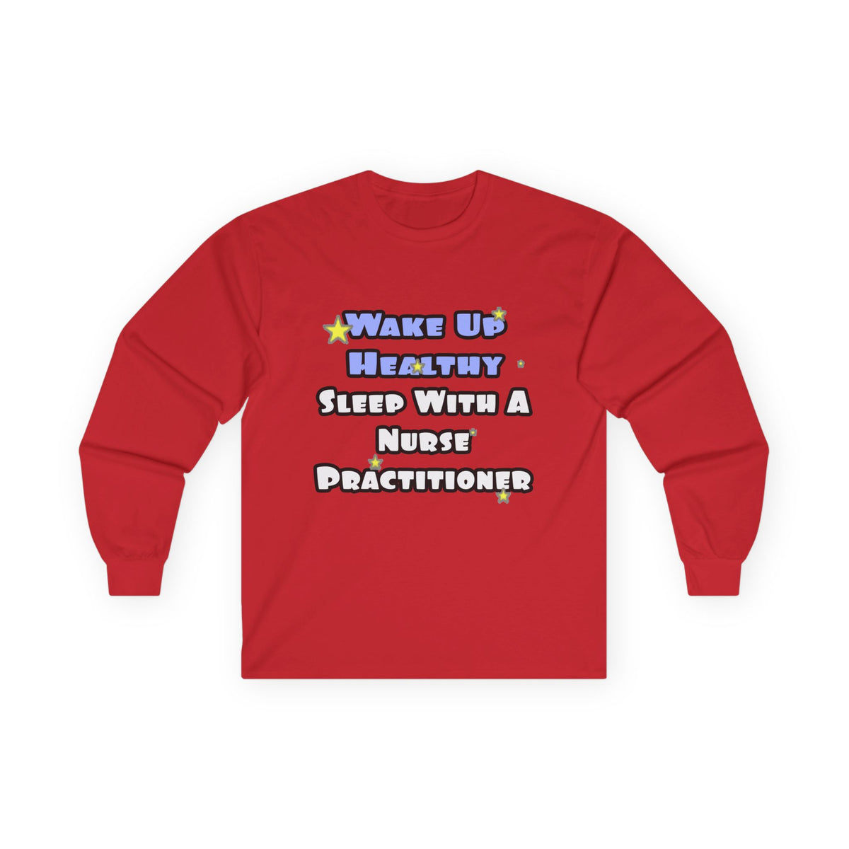 Wake Up Healthy...Sleep With a Nurse Practitioner - Unisex Ultra Cotton Long Sleeve Tee