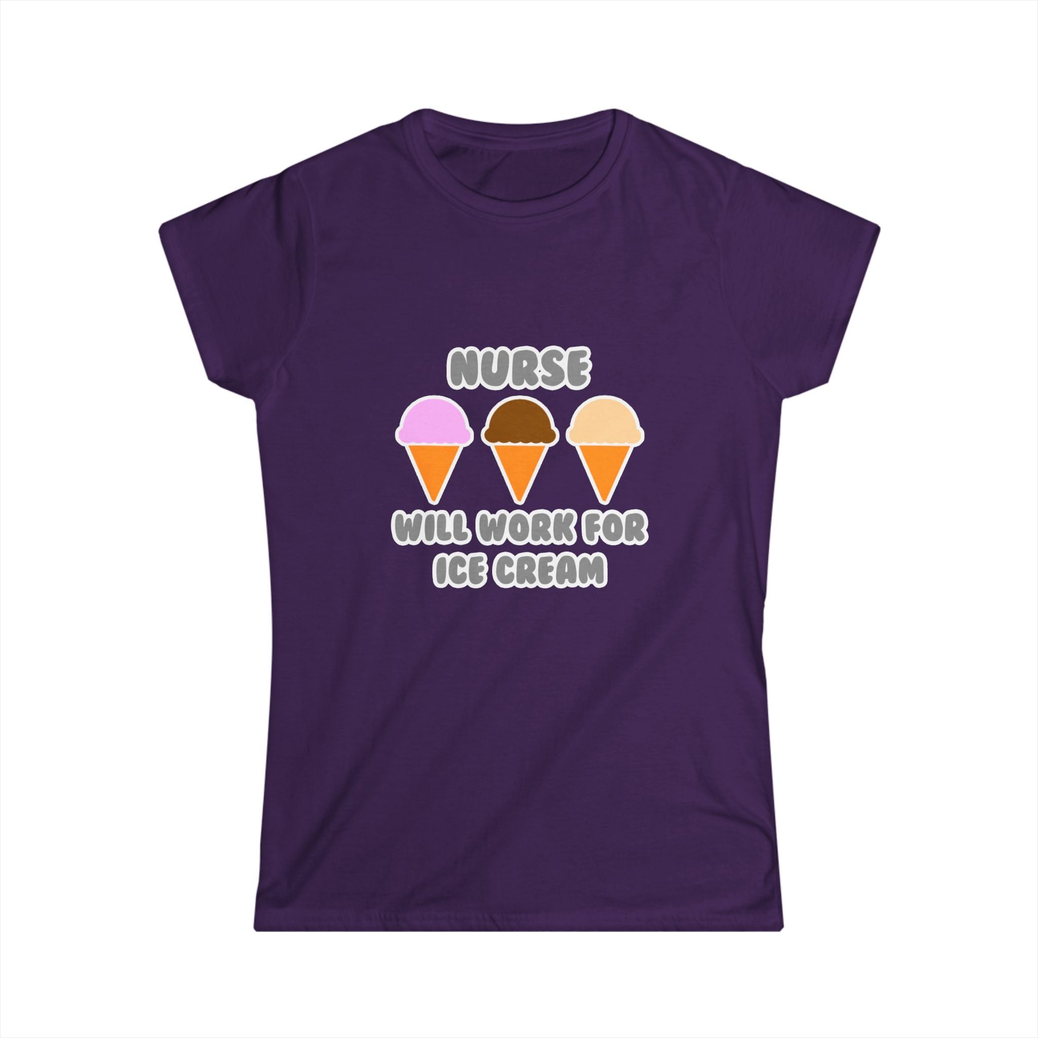 Nurse ... Will Work For Ice Cream - Women's Softstyle Tee