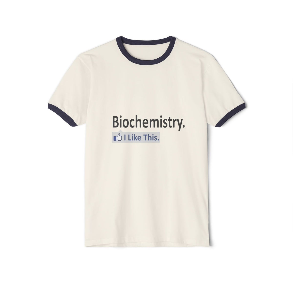 Biochemistry...I Like This - Unisex Cotton Ringer T-Shirt