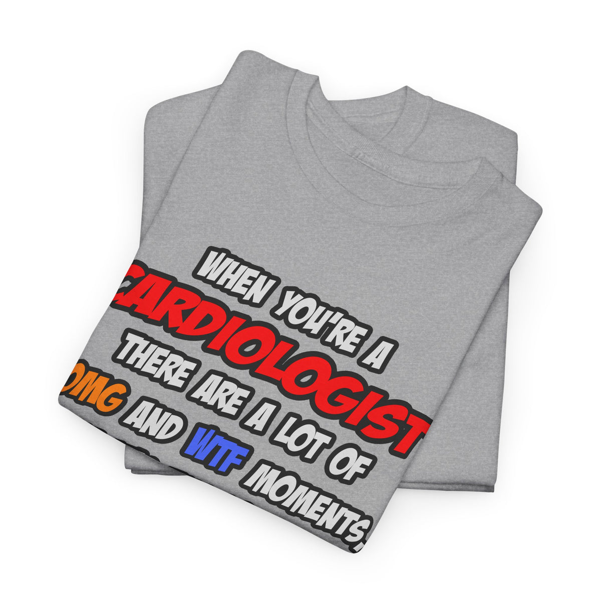 Cardiologist .. OMG WTF LOL - Unisex Heavy Cotton Tee