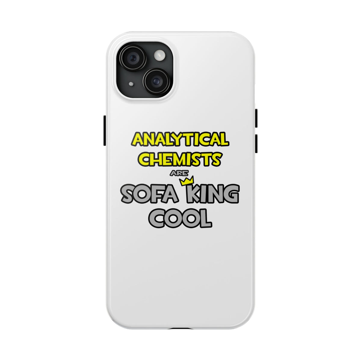 Analytical Chemists Are Sofa King Cool - Tough Phone Cases