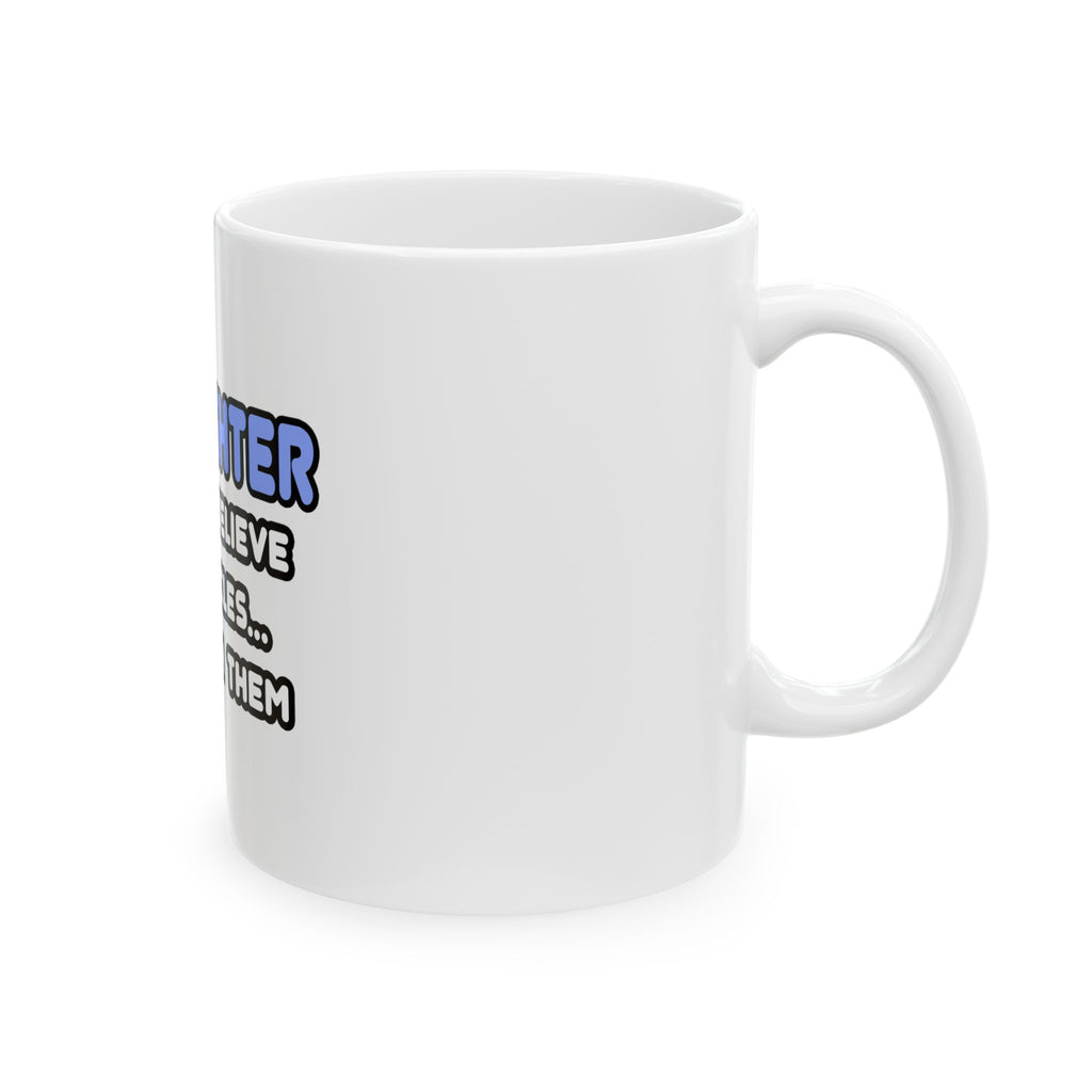 Miracles and Firefighters - Ceramic Mug, (11oz, 15oz)