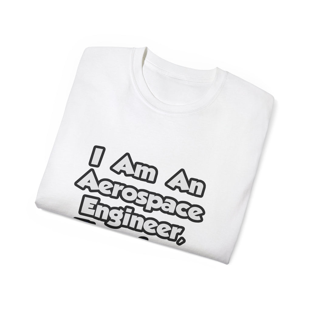 I Am An Aerospace Engineer, Therefore I Drink - Unisex Ultra Cotton Tee