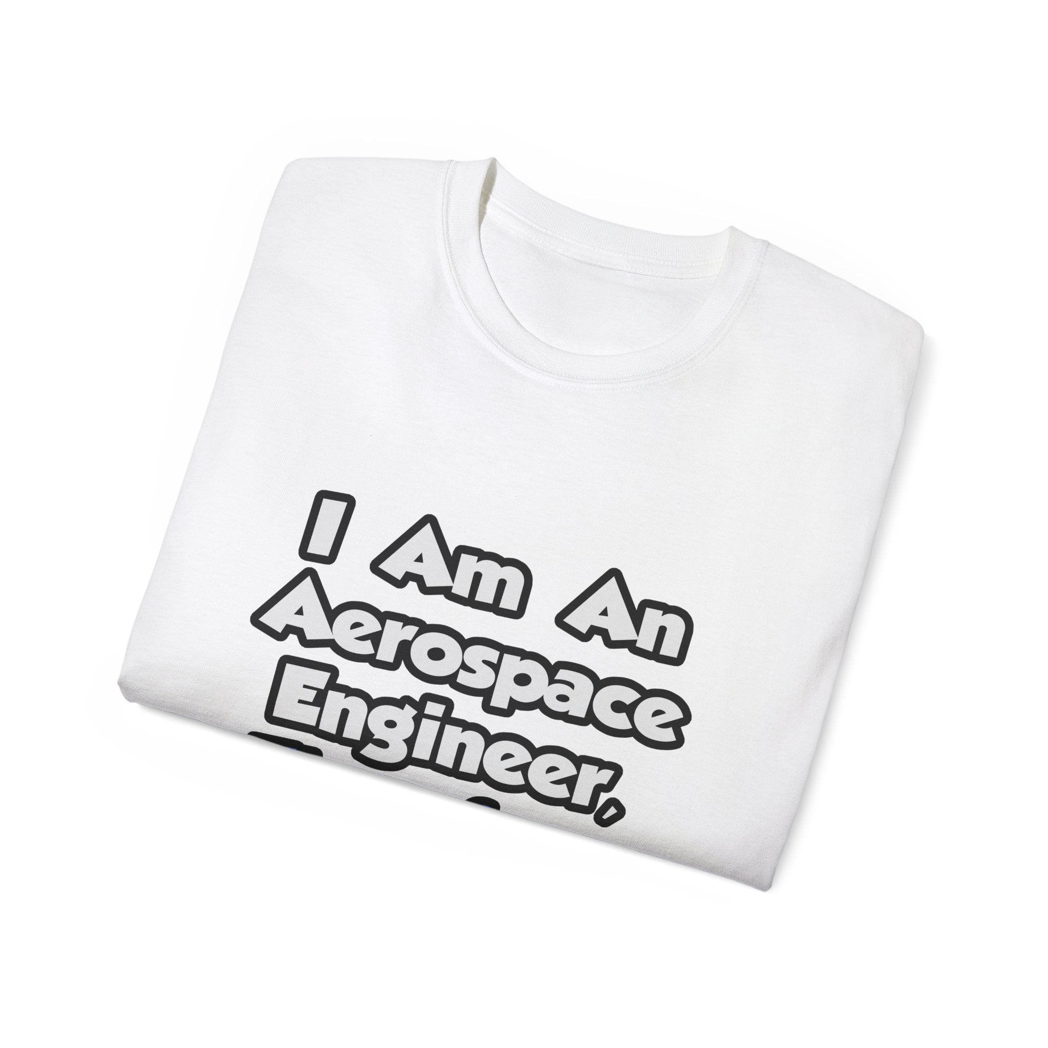 I Am An Aerospace Engineer, Therefore I Drink - Unisex Ultra Cotton Tee