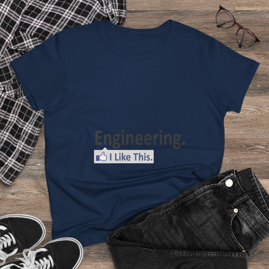 Engineering...I Like This - Women's Midweight Cotton Tee