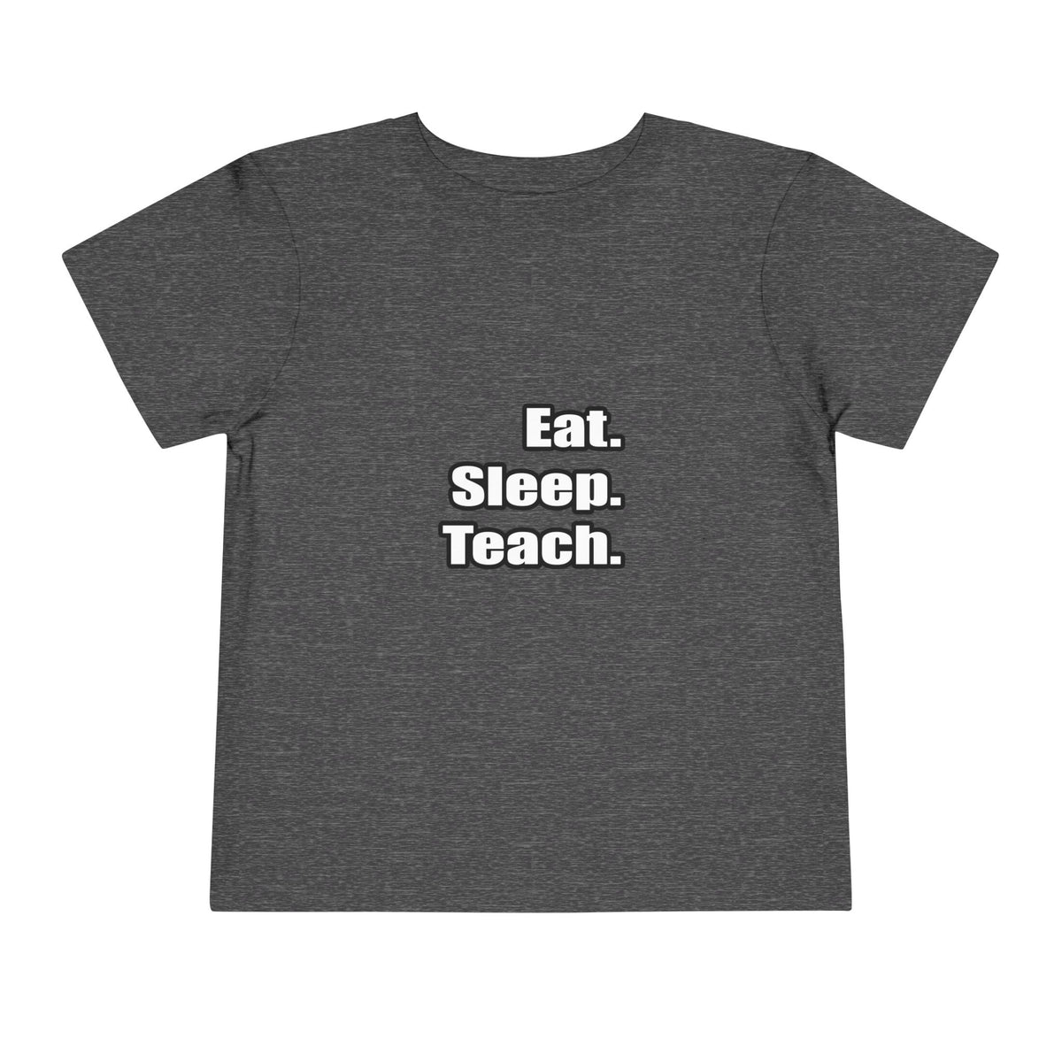 eat sleep teach - Toddler Short Sleeve Tee