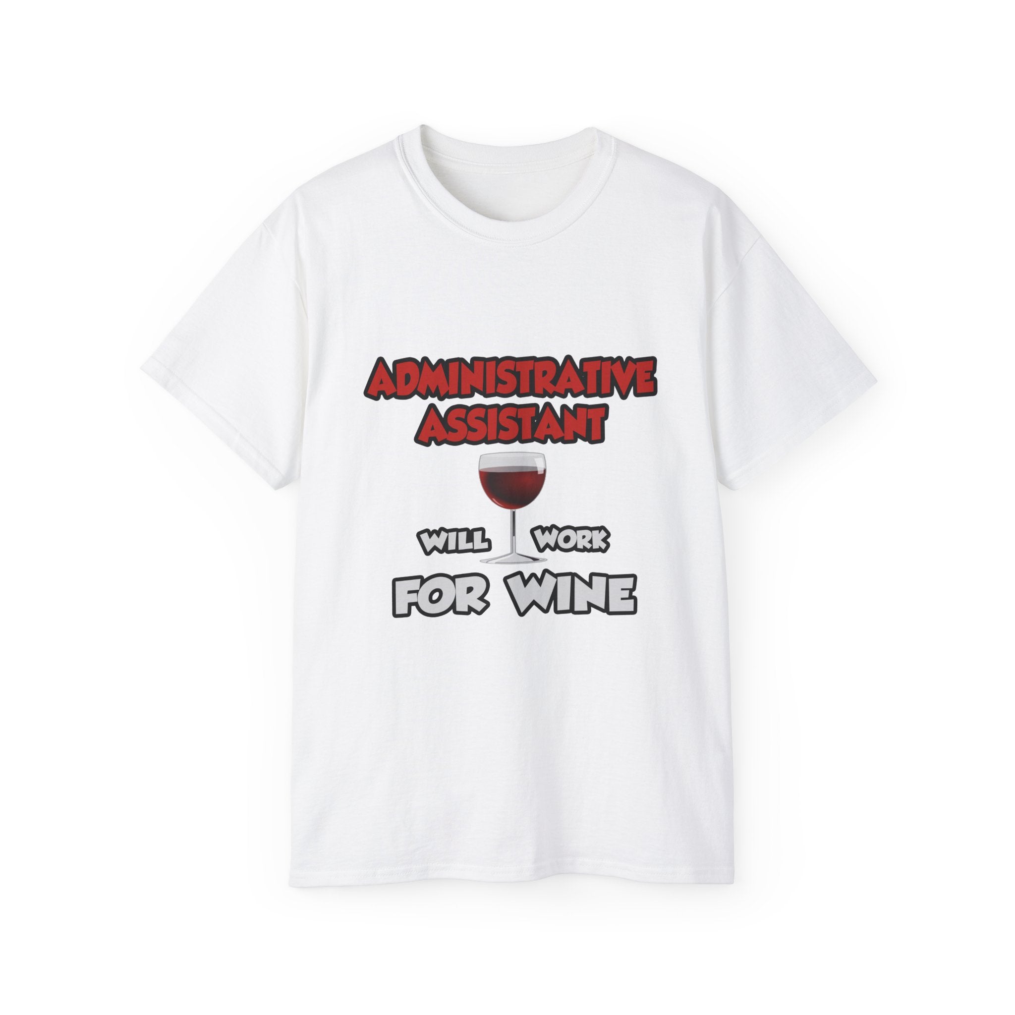 Admin Assistant ... Will Work For Wine - Unisex Ultra Cotton Tee