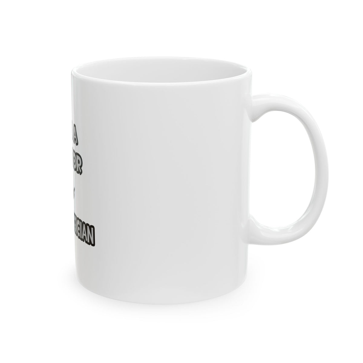 I Am A Doctor ... Not A Magician - Ceramic Mug, (11oz, 15oz)