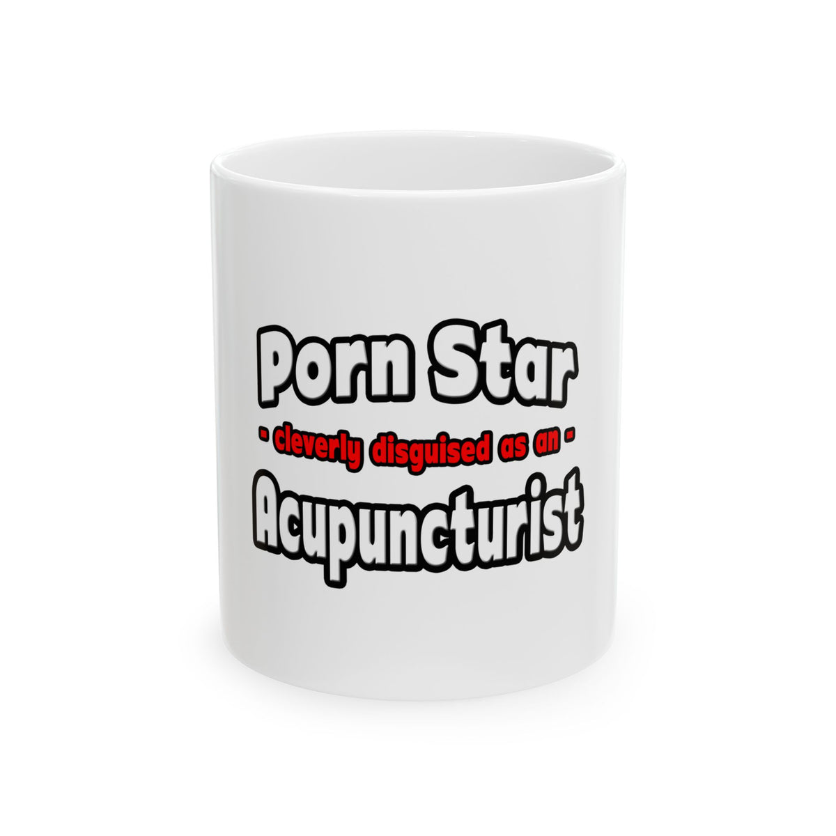 Porn Star .. Acupuncturist - Ceramic Mug, (11oz, 15oz)